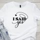 I SAID YES -  Lánybúcsús póló